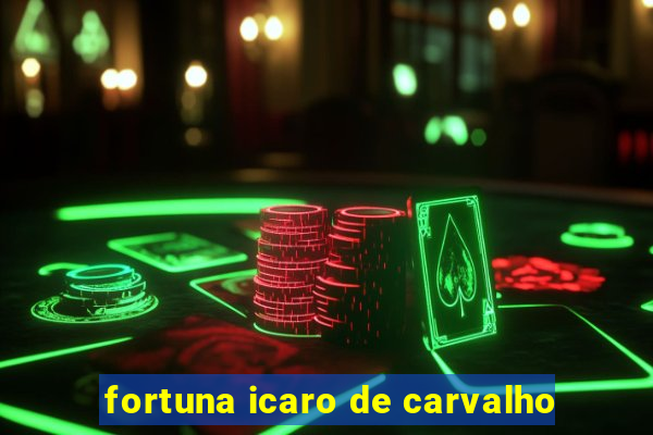 fortuna icaro de carvalho